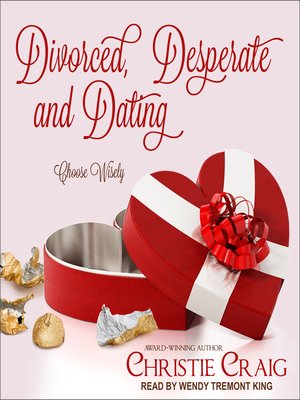 cover image of Divorced, Desperate and Dating